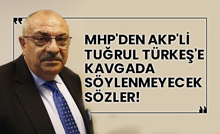 MHP'den AKP'li Tuğrul Türkeş'e kavgada söylenmeyecek sözler!