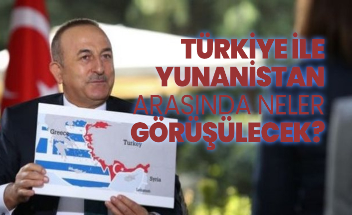 Türkiye ile Yunanistan arasında neler görüşülecek?