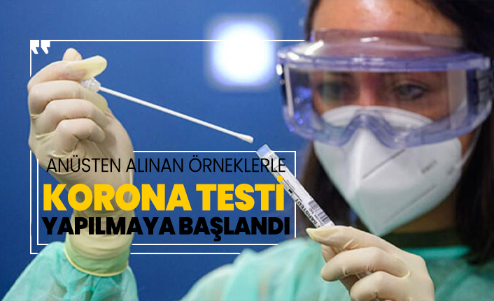 Anüsten alınan örneklerle korona testi  yapılmaya başlandı