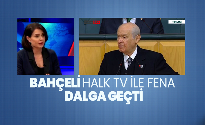 Bahçeli Halk TV ile fena  dalga geçti