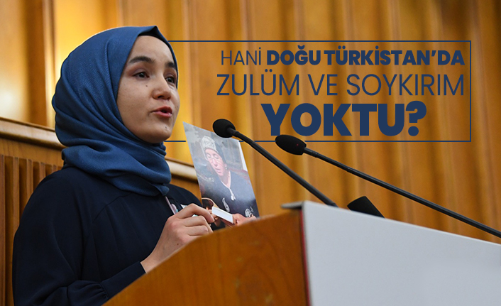 Hani Doğu Türkistan’da zulüm ve soykırım yoktu?
