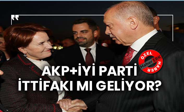 AKP+İYİ Parti İttifakı mı geliyor?