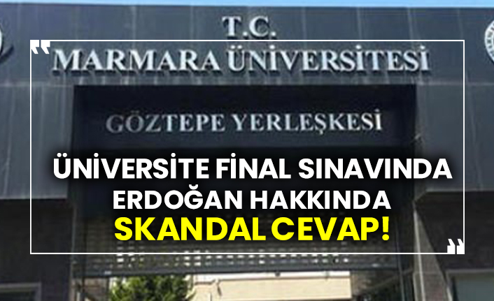 Üniversite final sınavında Erdoğan hakkında skandal cevap!