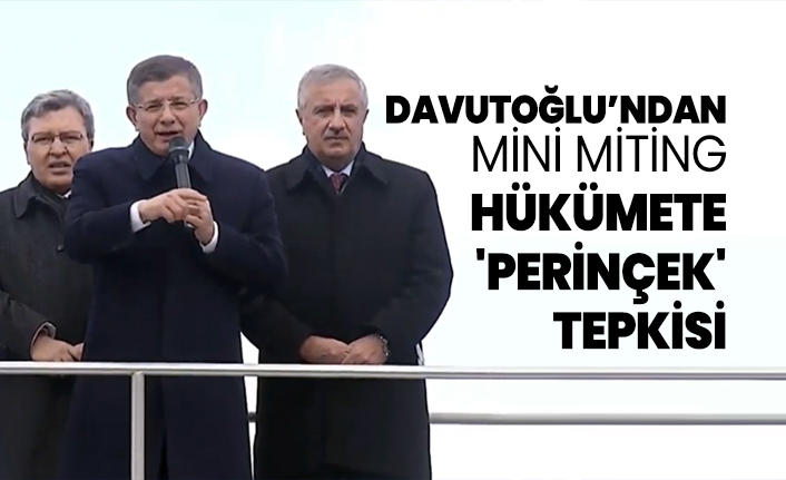 Davutoğlu’ndan mini miting hükümete 'Perinçek' tepkisi