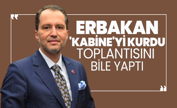 Fatih Erbakan 'kabine'yi kurdu toplantısını bile yaptı