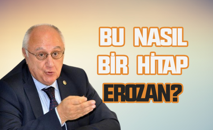 Bu nasıl bir dil Ahmet Erozan?