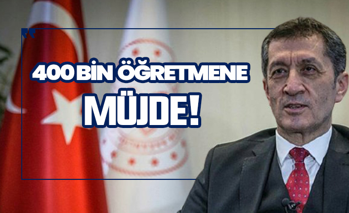 400 bin öğretmene müjde!