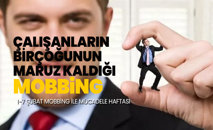 Çalışanların birçoğunun maruz kaldığı mobbing '1-7 Şubat mobbing ile mücadele haftası'