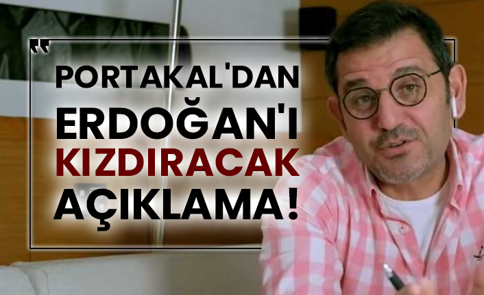 Fatih Portakal'dan Erdoğan'ı kızdıracak açıklama!