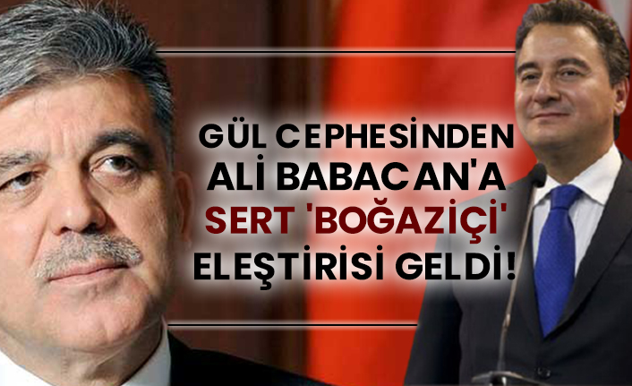 Abdullah Gül cephesinden Ali Babacan'a sert 'Boğaziçi' eleştirisi geldi!