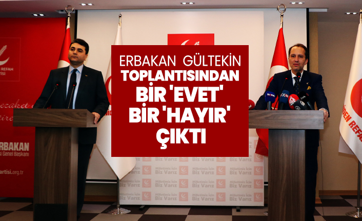 Erbakan  Gültekin toplantısından bir 'Evet' bir 'Hayır' çıktı