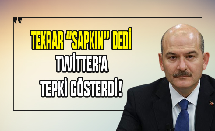 Süleyman Soylu, tekrar 'sapkın' diyerek Twitter'a tepki gösterdi!