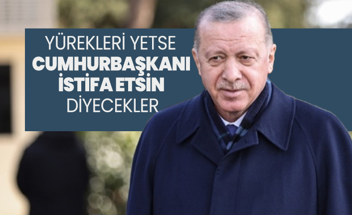 Cumhurbaşkanı Erdoğan: Yürekleri yetse Cumhurbaşkanı istifa etsin diyecekler