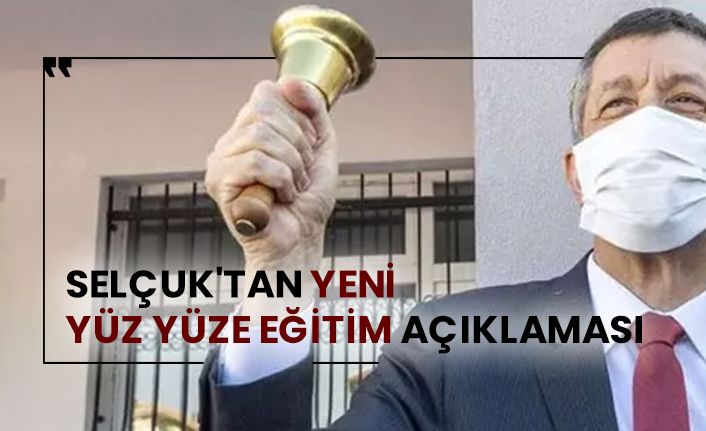 Milli Eğitim Bakanı Ziya Selçuk'tan yeni yüz yüze eğitim açıklaması