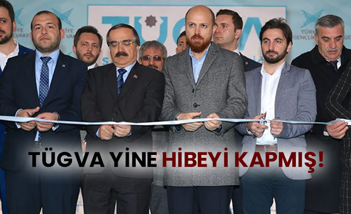 TÜGVA yine hibeyi kapmış!