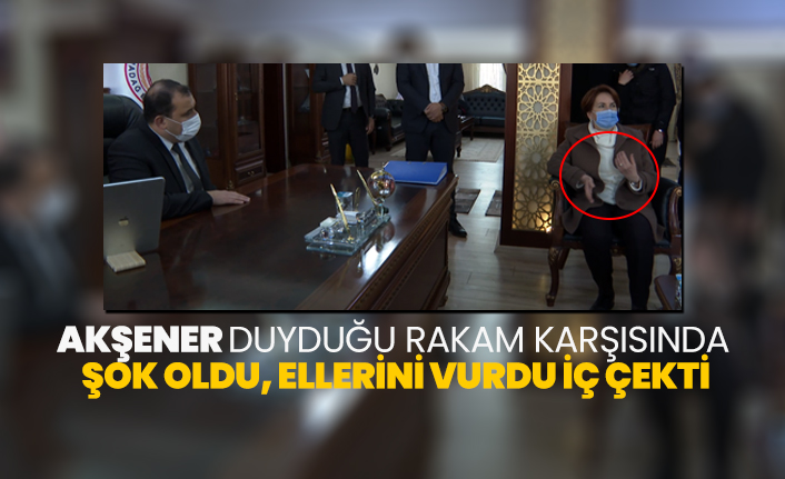 Akşener duyduğu rakam karşısında şok oldu ‘Ellerini vurdu iç çekti’