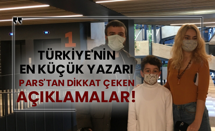 Türkiye'nin en küçük yazarı Pars'tan dikkat çeken açıklamalar!