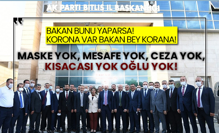 Bakan bunu yaparsa!  Korona var bakan bey korana!  Maske yok, mesafe yok, ceza yok!