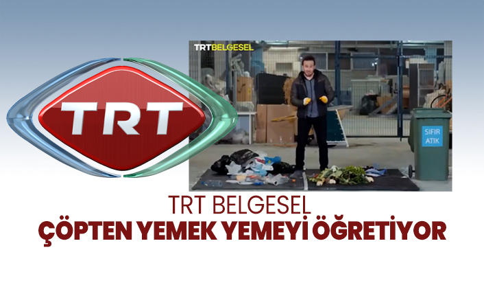 TRT Belgesel çöpten yemek yemeyi öğretiyor