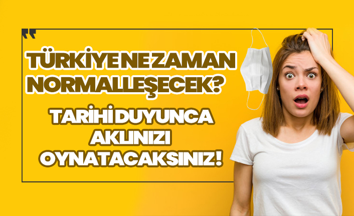 Türkiye'de korona ne zaman bitecek? Açıklanan tarihi duyunca şok olacaksınız!