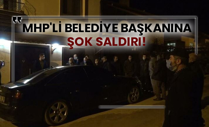 MHP'li belediye başkanına şok saldırı!