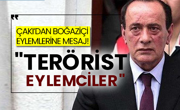 Alaattin Çakıcı’dan Boğaziçi eylemlerine mesaj: "Terörist eylemciler"