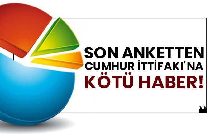 Son anketten Cumhur İttifakı'na kötü haber!