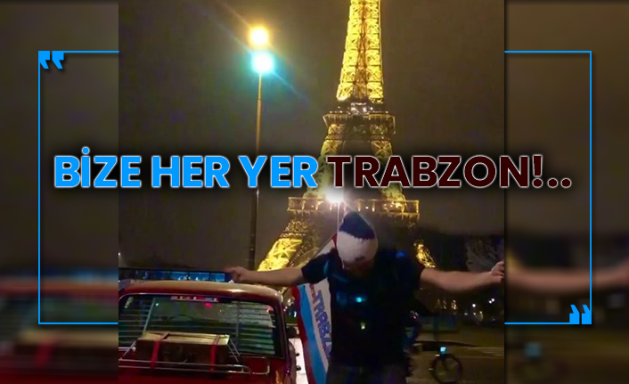 Bize her yer Trabzon!..