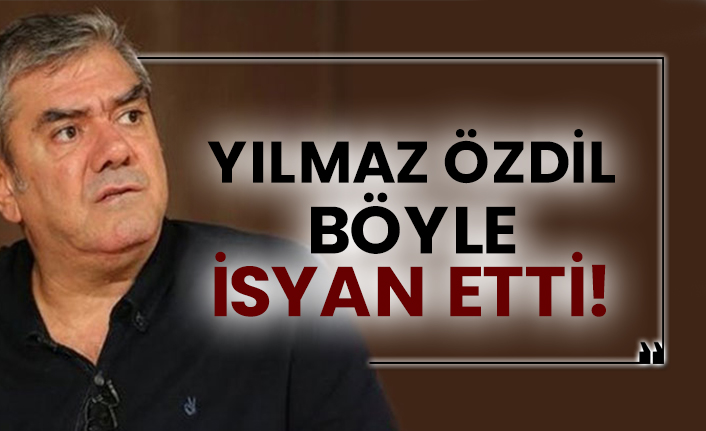 Yılmaz Özdil böyle isyan etti!