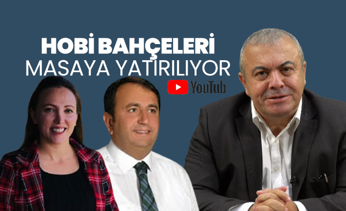 Hobi Bahçeleri masaya yatırılıyor