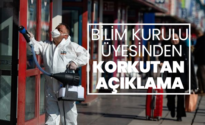 Bilim Kurulu Üyesinden korkutan  açıklama