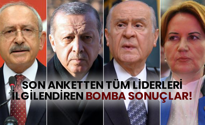 Son anketten tüm liderleri ilgilendiren bomba sonuçlar!