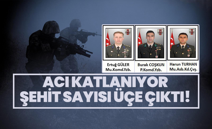 Yüzbaşı Ertuğ Güler'in şehit oldu, Şehit sayısı üçe çıktı