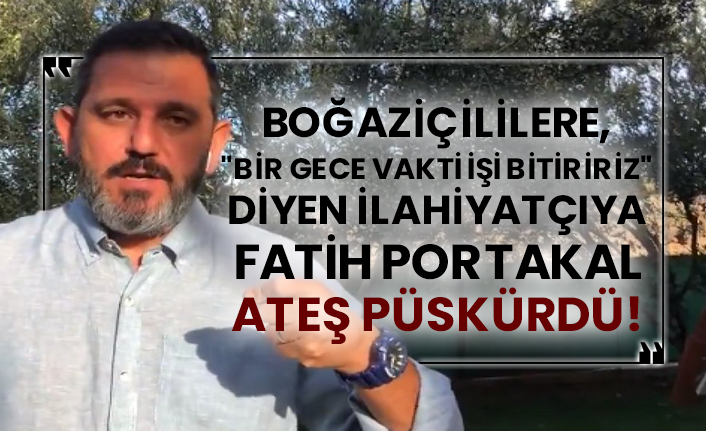 Boğaziçililere, "Bir gece vakti işi bitiririz" diyen ilahiyatçıya Fatih Portakal ateş püskürdü!