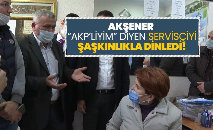 Akşener “AKP’liyim” diyen servisçiyi şaşkınlıkla dinledi!