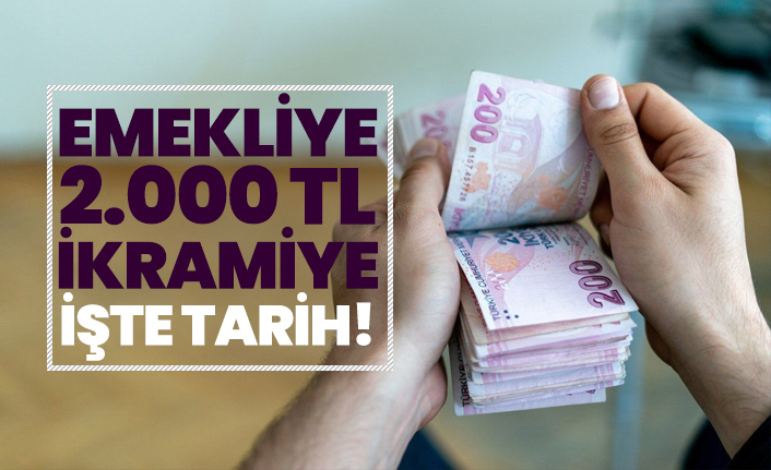Emekliye 2.000 TL ikramiye İşte tarih!
