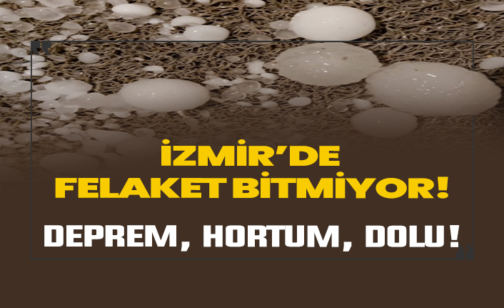 Önce deprem sonra hortum ve dolu!
