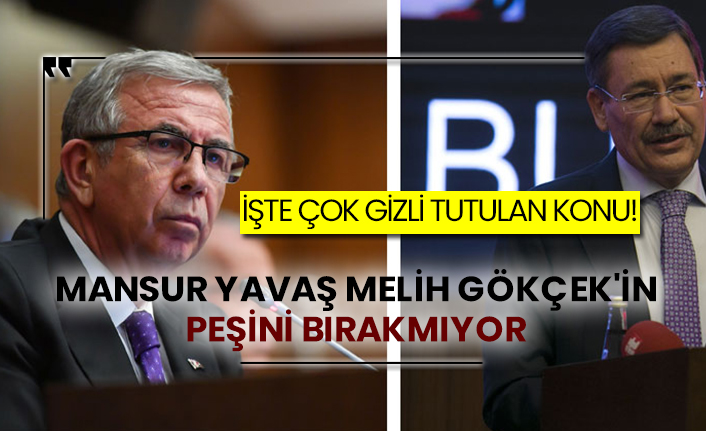 İşte çok gizli tutulan konu! Mansur Yavaş Melih Gökçek'in peşini bırakmıyor