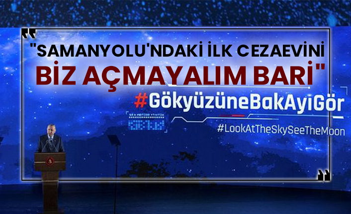 "Samanyolu'ndaki ilk cezaevini biz açmayalım bari"