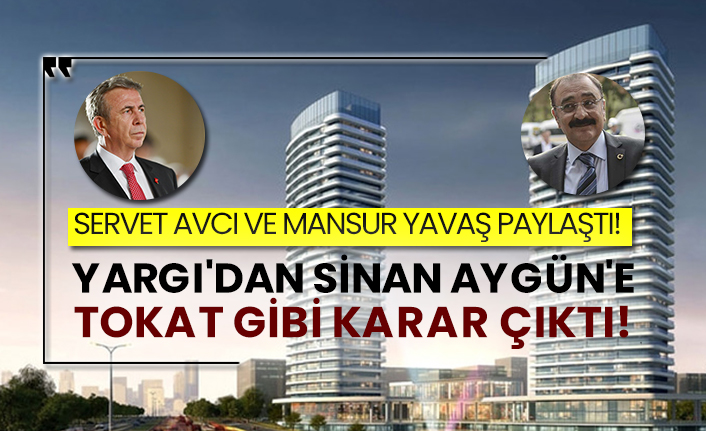 Servet Avcı ve Mansur Yavaş paylaştı! Yargı'dan Sinan Aygün'e tokat gibi karar çıktı!