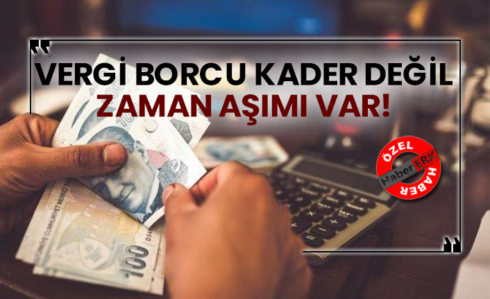 Vergi borcu kader değil, zaman aşımı var!