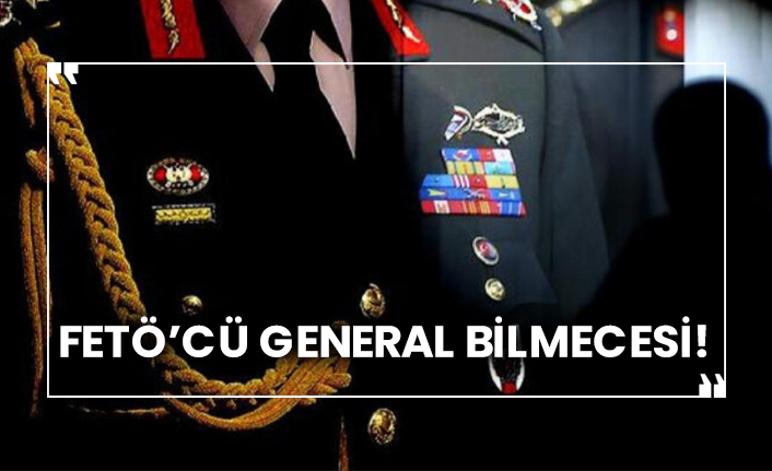 FETÖ’cü general bilmecesi!
