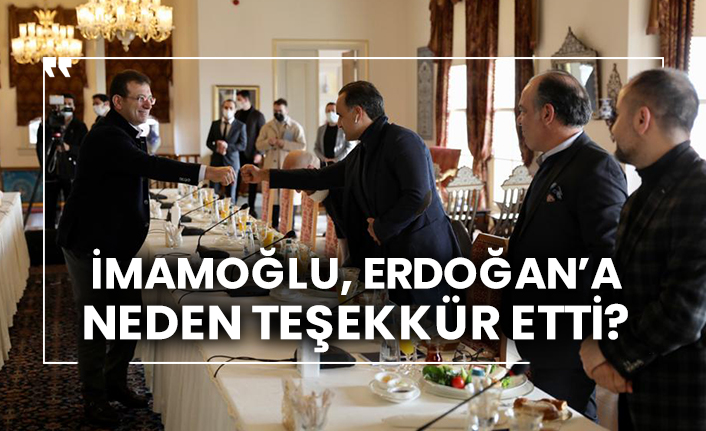 İmamoğlu, Erdoğan’a neden teşekkür etti?