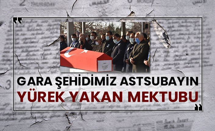 Gara şehidimiz astsubayın yürek yakan mektubu