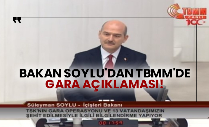 Bakan Soylu'dan TBMM'de Gara açıklaması!