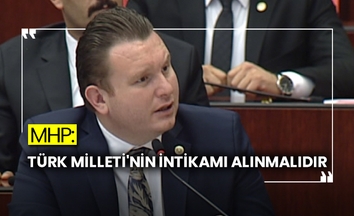 MHP'den Meclis'te Gara açıklaması: Türk Milleti'nin intikamı alınmalıdır