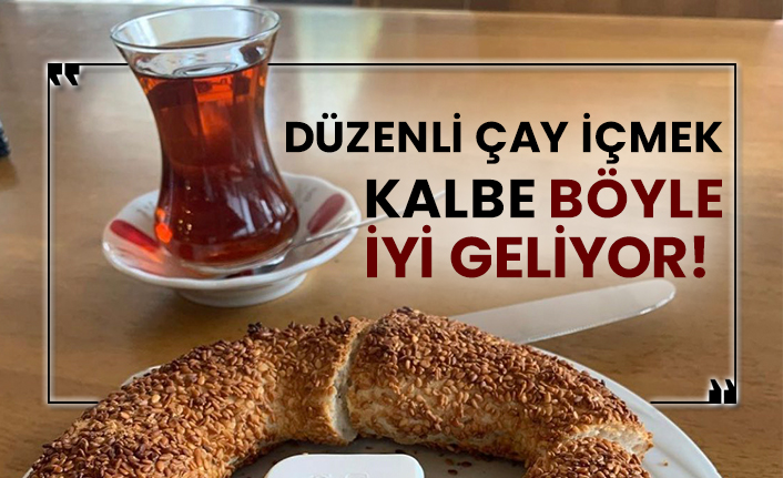Düzenli çay içmek kalbe böyle iyi geliyor!