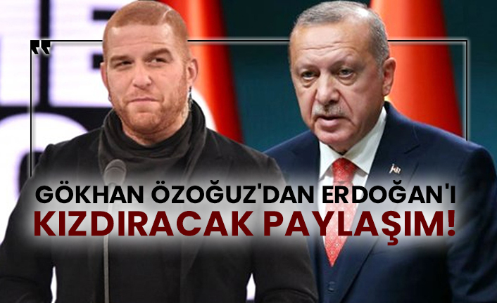 Gökhan Özoğuz'dan Erdoğan'ı kızdıracak paylaşım!