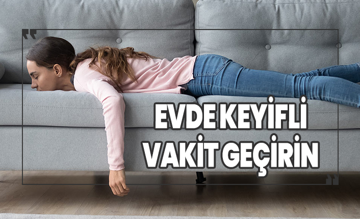 Evde sıkılanlar için öneriler