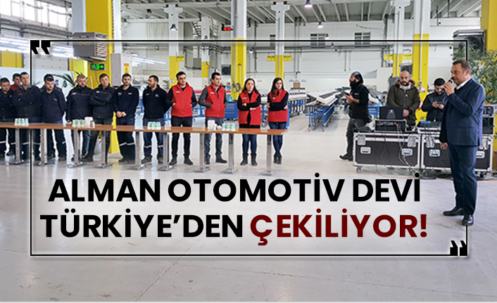 Alman otomotiv devi Türkiye’den çekiliyor!